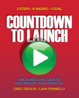 Countdown to Launch: 3 Steps / 6 Weeks / 1 Goal - The Hands-On Guide to Risk-proof Your Start-up